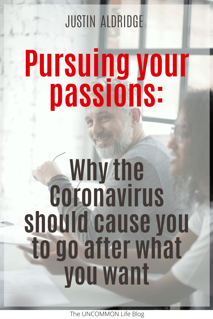 Man smiling in the background with the text "Pursuing your passions: Why the Coronavirus should cause you to go after what you want"